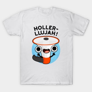 Holler-llujah Cute Loud Hailer Pun T-Shirt